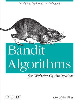 Cover of Bandit Algorithms for Website Optimization